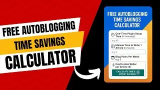 Free Autoblogging Time Savings Calculator &ndash; Save Time & Money with AI Blog Automation
