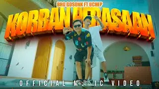 Korban Perasaan - Bro Gosonk ft. Uchep (Official Music Video)