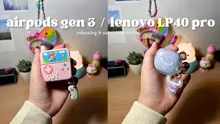 ☁️ unboxing the airpods gen 3 & lenovo LP40pro 📦