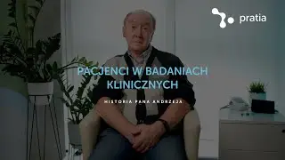 PL | Historia Pana Andrzeja - Pacjenta w Badaniu Klinicznym