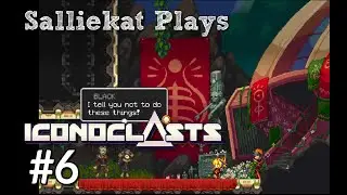 Let's Play Iconoclasts | 6 - Secrets and Lasers