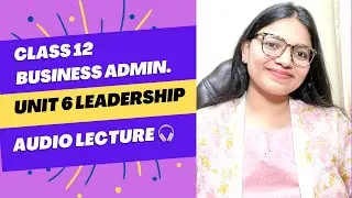 Class 12 Business Administration Unit 6 Leadership One Shot | Complete Notes 833 | CBSE Boards 2026