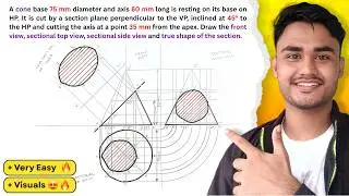 Q3.4 - A cone base 75 mm diameter and axis 80 mm, resting on its base...😃 - SECTIONAL PLANE PROBLEM