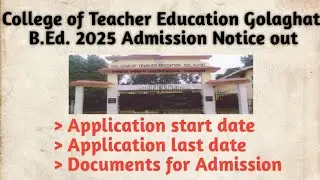 College of Teacher Education (CTE) Golaghat/ B.Ed 2025 Admission notice out / dibrugarh university