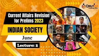 Indian Society, Current Affairs Revision for UPSC Prelims 2023 | Lecture 2 | June 2022