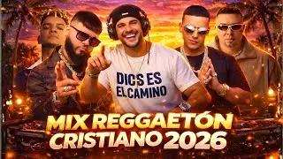 🔥 MIX REGGAETÓN CRISTIANO 2026  🔥 FLOW URBANO QUE EDIFICA  | ALABANZA CON PODER