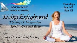 The Good, the Bad, and the Enlightened! Living Enlightened with Elizabeth Cantey, 128