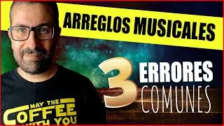 Arreglos Musicales: 3 Errores Comunes
