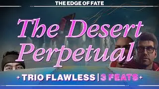 Trio Flawless (3 Feat) Desert Perpetual | Edge of Fate