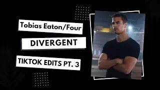 Tobias Eaton | Four | Divergent - tiktok edit compilation PT. 3