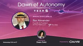 Rex Alexander, Founder & President, Five-Alpha LLC | Dawn of Autonomy | Episode 67