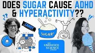 Unbiased Science Podcast - Suga Suga, Does It Get You Wired? Addressing The Sugar/Hyperactivity Myth