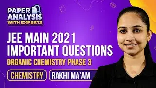 Organic Chemistry Class 11 & 12 | JEE Main 2021 Question Paper with Solutions (Phase-3) | JEE 2022