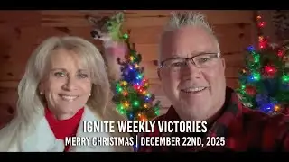 Ignite Weekly Victories | December 22nd, 2025