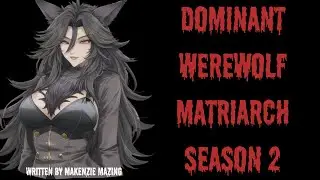 Dominant Werewolf Matriarch ~Full Season 2~ ASMR RP