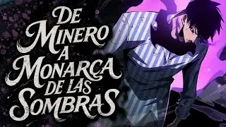 De minero común a monarca supremo de las sombras | Resumen manhwa