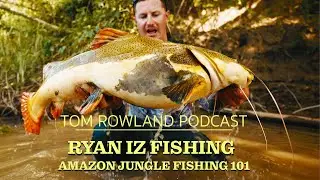 Ryan Iz Fishing - Amazon Jungle Fishing 101 - Episode #729