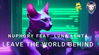 [TRANCE] Nuphory feat. Luna Lenta - Leave The World Behind / JUANISMOO / MONSTERCAT