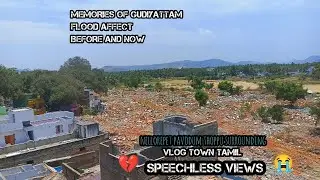 GUDIYATTAM RIVER SITE MEMORIES OF FLOOD AFFECT BEFORE AND NOW | Vlogtowntamil
