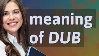 Dub | meaning of Dub