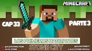 Minecraft Cap 33. Stone City, Los Primeros Habitantes (Parte 3)