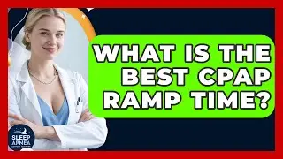 What Is The Best CPAP Ramp Time? - Sleep Apnea Support Network
