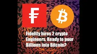 Fidelity to hire 2 new Crypto engineers. Is it ready to pour BILLIONs into Crypto?