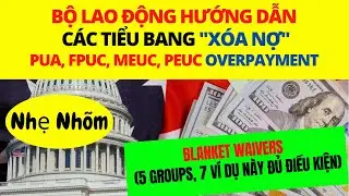 Bộ DOL HD states I NHẸ NH&Otilde;M cho ai Đ&Atilde; L&Atilde;NH PUA, FPUC, PEUC, MEUC bị/sẽ bị Overpayment