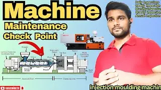 What is machine maintenance in injection moulding machine|Check point of maintenance|Moulding
