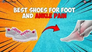 Best Shoes for Foot and Ankle Pain | Expert Advice by Dr. Anuj Chawla