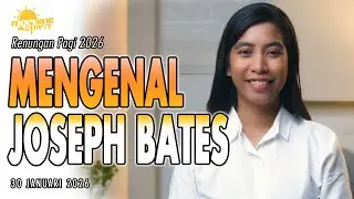 Renungan Pagi Hari Ini: MENGENAL JOSEPH BATES