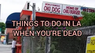 THINGS TO DO IN LA WHEN YOU'RE DEAD - OKI DOG