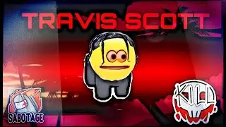 Among Us But i Use Travis Scott lyrics