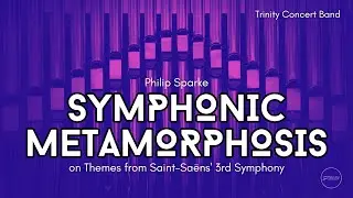 Symphonic Metamorphosis on Themes from Saint-Saëns' 3rd Symphony | Trinity Concert Band