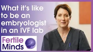 What It's Like Being An Embryologist In An IVF Laboratory - Fertile Minds