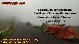 Sensasi Berkendara Menembus Awan Di Jalur Sirangkel Wonosobo Dieng @wsbmaerjah4430