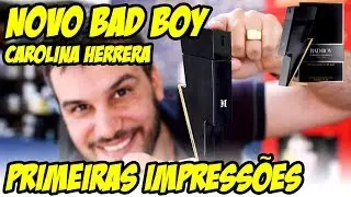 NOVO BAD BOY DE CAROLINA HERRERA - PRIMEIRAS IMPRESSÕES