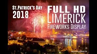 Limerick's St. Patrick's Festival Extravaganza - Fireworks Display 2018
