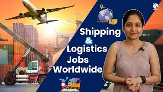 Logistics Career Abroad 2025 | Shipping & Logistics Jobs Worldwide