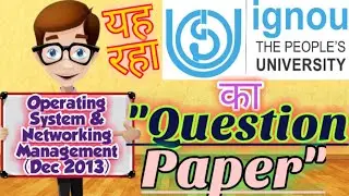 IGNOU |&bull;|(MCS 22)Operating System & Networking Management Question Paper|&bull;| Dec 2013|&bull;|Own Classroom
