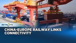 China Europe Railway Connects Eurasian Economies