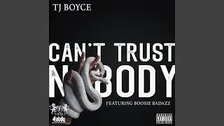 Can't Trust Nobody