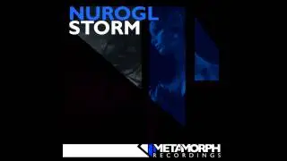 NUROGL - Storm (Original Mix) [Metamorph Recordings]