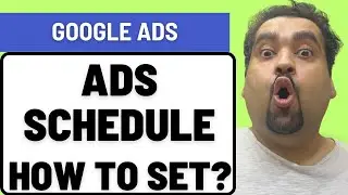Google Ads Ad Schedule : How to Set?