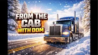 FROM THE CAB WITH DOM 🚛