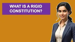 What Is A Rigid Constitution?