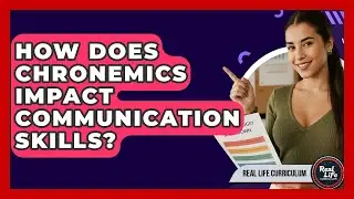 How Does Chronemics Impact Communication Skills? - Real Life Curriculum
