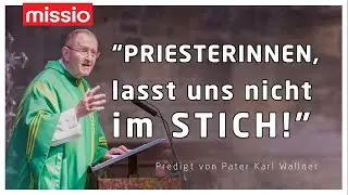 Priesterinnen, lasst uns nicht im Stich! | Pater Karl Wallner | Predigt vom 10.05.2022