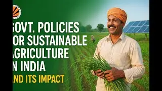 Government Policies For Sustainable Agriculture In India And Its Impacts.