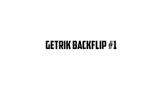 GETRIK BACKFLIP #1